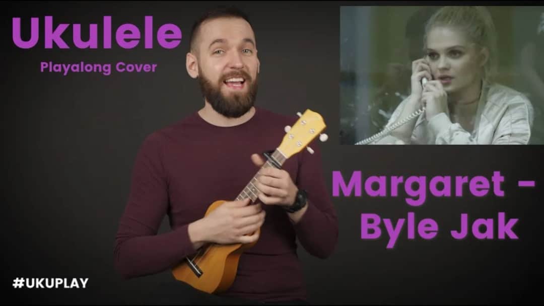 Byle jak ukulele: Jak zagrać hit Margaret - akordy i tutorial